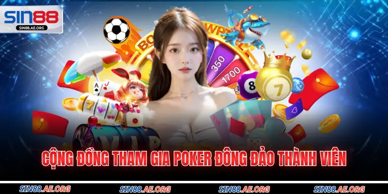 Cộng đồng tham gia Poker đông đảo thành viên 