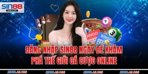 Đăng Nhập Sin88 Ngay Để Khám Phá Thế Giới Cá Cược Online