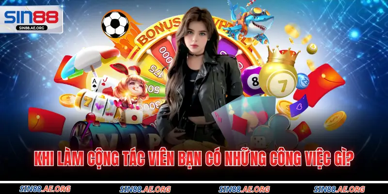 Khi làm cộng tác viên bạn có những công việc gì?