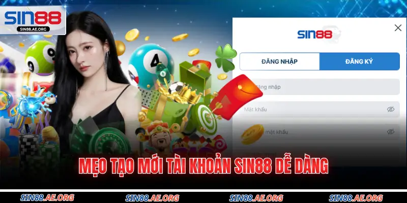 Mẹo tạo mới tài khoản Sin88 dễ dàng