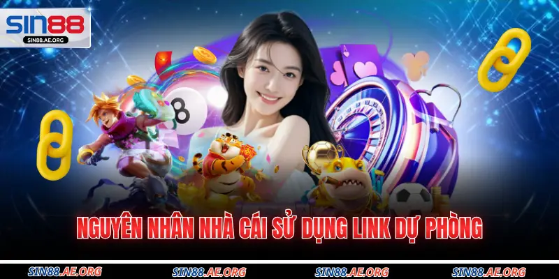 Nguyên nhân nhà cái sử dụng link dự phòng