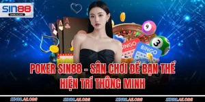 Poker SIN88 - Sân Chơi Để Bạn Thể Hiện Trí Thông Minh