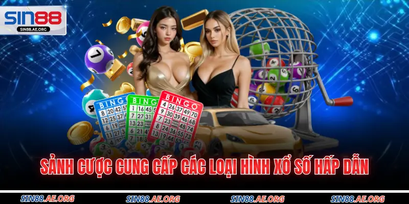 Sảnh cược cung cấp các loại hình xổ số hấp dẫn