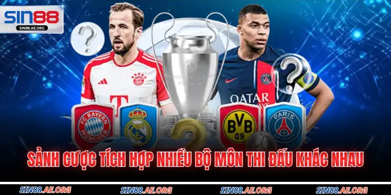 Sảnh cược tích hợp nhiều bộ môn thi đấu khác nhau