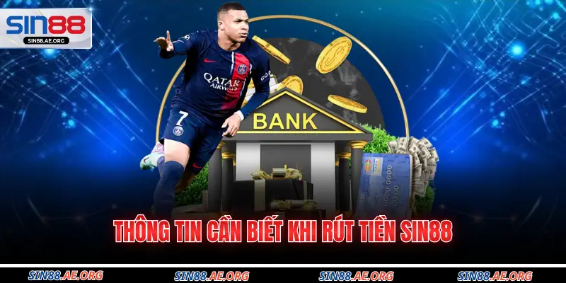 Thông tin cần biết khi rút tiền Sin88
