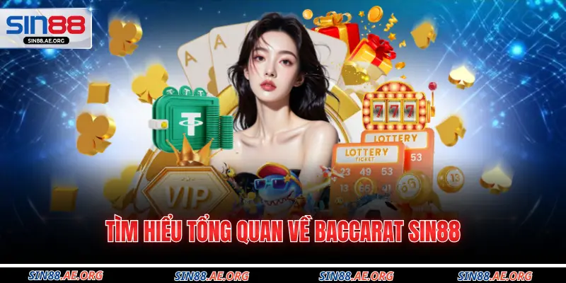 Tìm hiểu tổng quan về baccarat Sin88